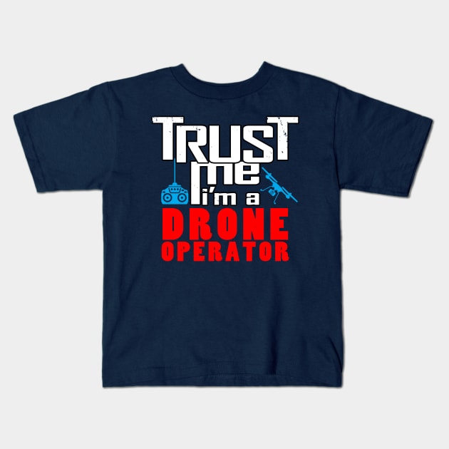 I Love Drones Trust Me Meme Slogan for Drone Operators Kids T-Shirt by BoggsNicolas